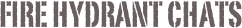 Fire Hydrant Chats